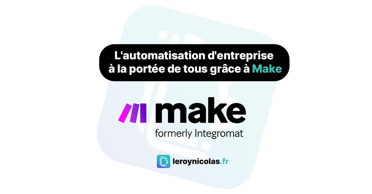 L'automatisation d'entreprise à la portée de tous grâce à Make (ex Integromat)